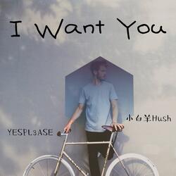 I Want You
