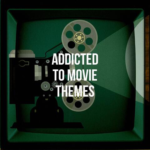 Addicted to Movie Themes