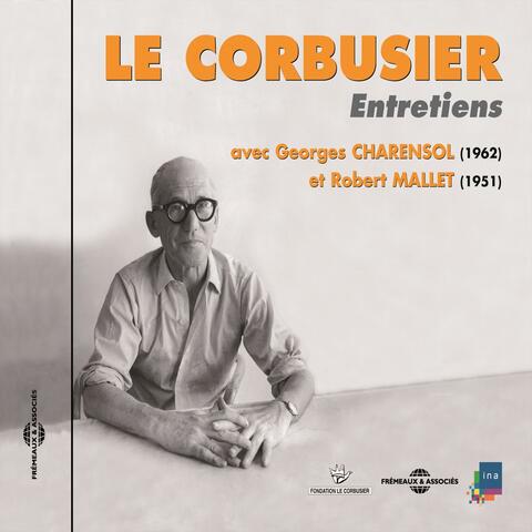 Le Corbusier : Entretiens 1951-1962