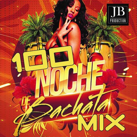 100 Noche De Bachata Mix