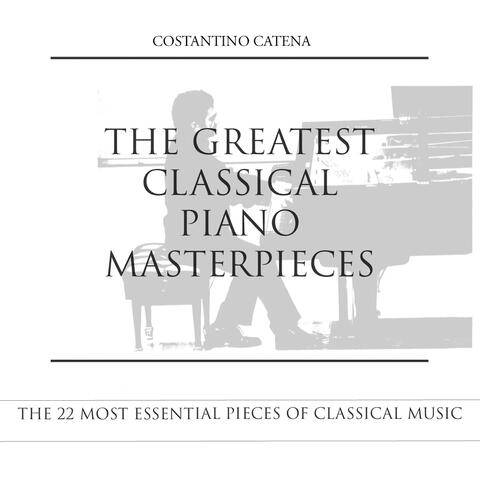 The Greatest Classical Piano Masterpieces (The 22 Most Essential Pieces of Classical Music)