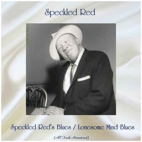 Speckled Red's Blues / Lonesome Mind Blues