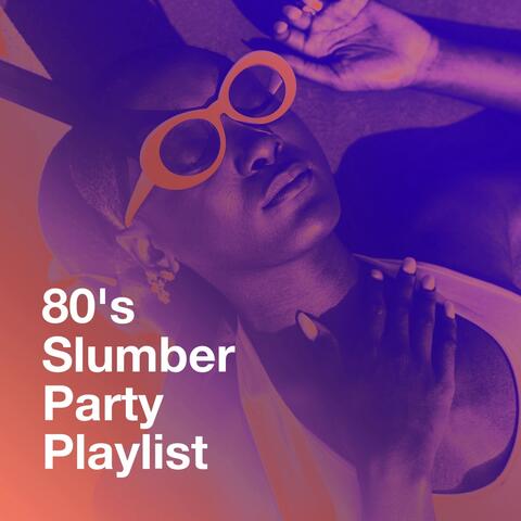 80's Slumber Party Playlist