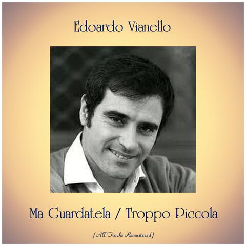 Ma Guardatela / Troppo Piccola