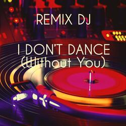 I Don't Dance (Without You)