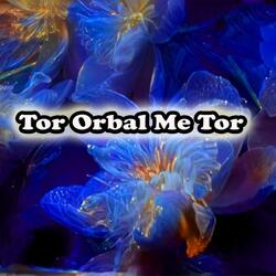 Tor Orbal Me Tor