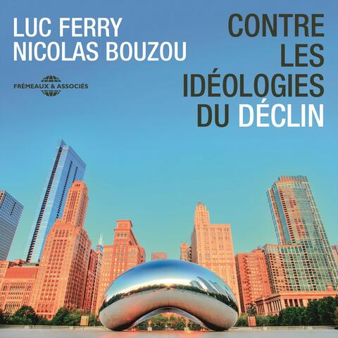 Luc ferry, nicolas bouzou - contre les idéologies du déclin