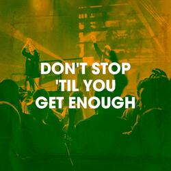 Don't Stop 'Til You Get Enough