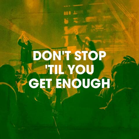 Don't Stop 'Til You Get Enough