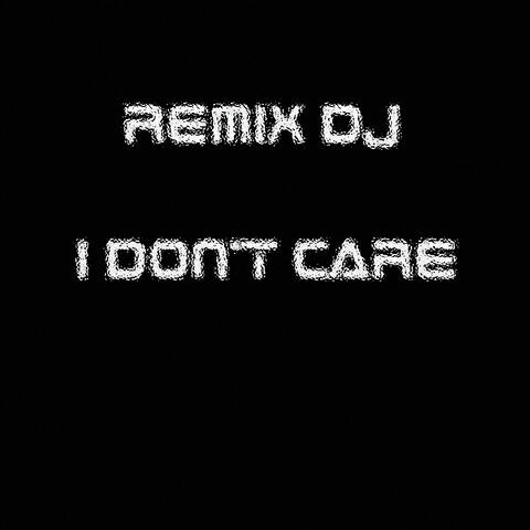 I don't care