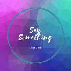 Say Something
