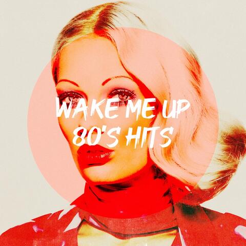 Wake Me up 80's Hits