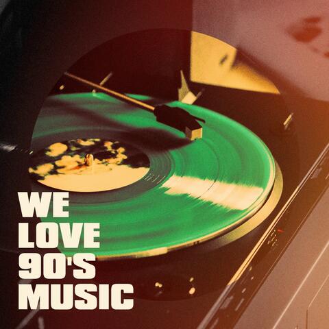 We Love 90's Music