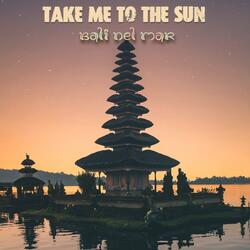 Take Me To The Sun