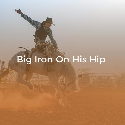 Big Iron on His Hip
