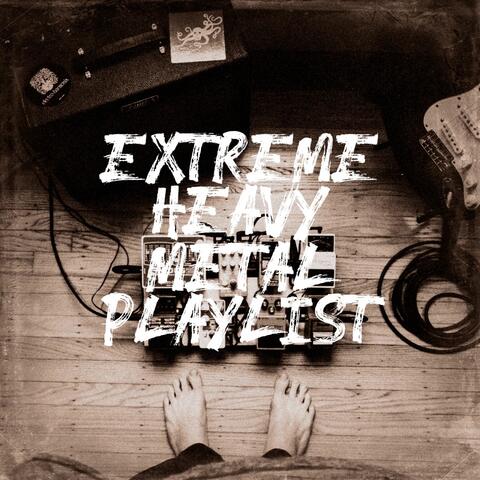 Extreme Heavy Metal Playlist