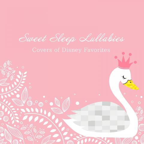 Sweet Sleep Lullabies - Covers of Disney Favorites