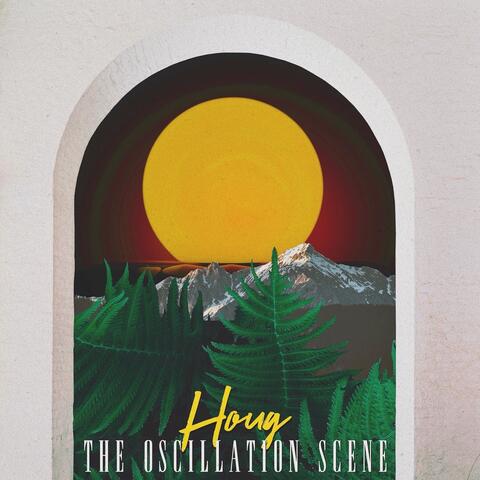 The Oscillation Scene