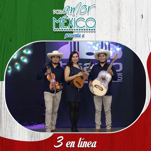 Por Amor a México Presenta a 3 en Línea