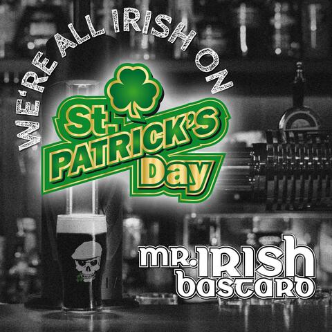 We're All Irish on St. Patrick's Day