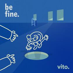 Be Fine.