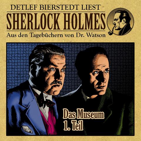 Das Museum, 1. Teil (Sherlock Holmes : Aus den Tagebüchern von Dr. Watson)