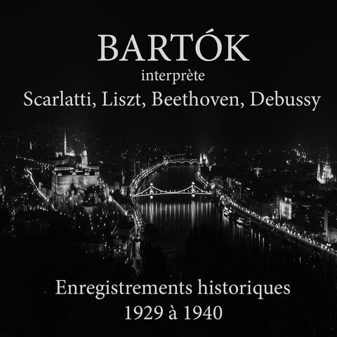 Béla Bartók interprète Scarlatti, Liszt, Beethoven, Debussy