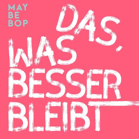 Das, was besser bleibt