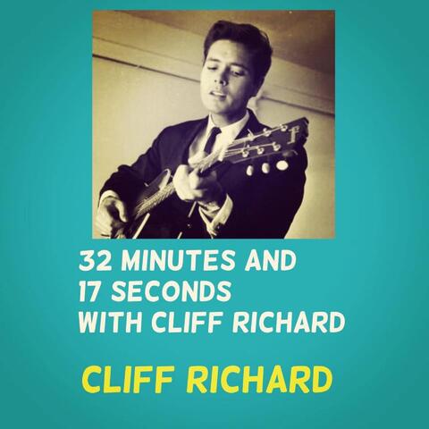 32 Minutes and 17 Seconds with Cliff Richard