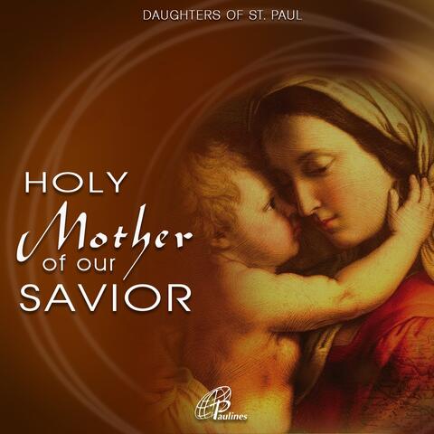 Holy Mother of Our Savior