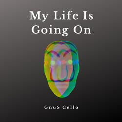 My Life Is Going On