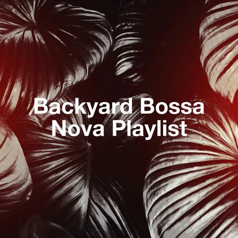 Backyard Bossa Nova Playlist