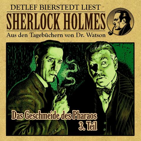 Das Geschmeide des Pharaos, 3. Teil (Sherlock Holmes : Aus den Tagebüchern von Dr. Watson)
