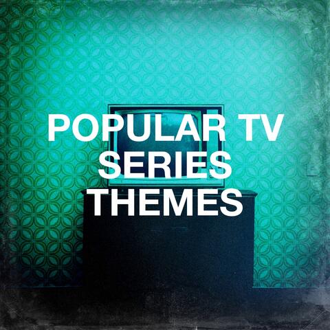 Popular Tv Series Themes