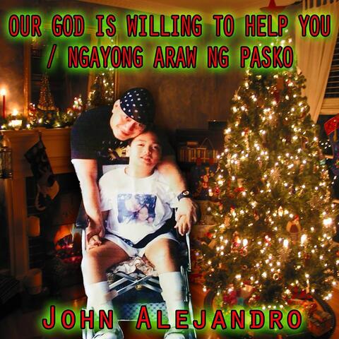 Our God Is Willing to Help You (Ngayong Araw Ng Pasko)