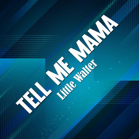 Tell Me Mama