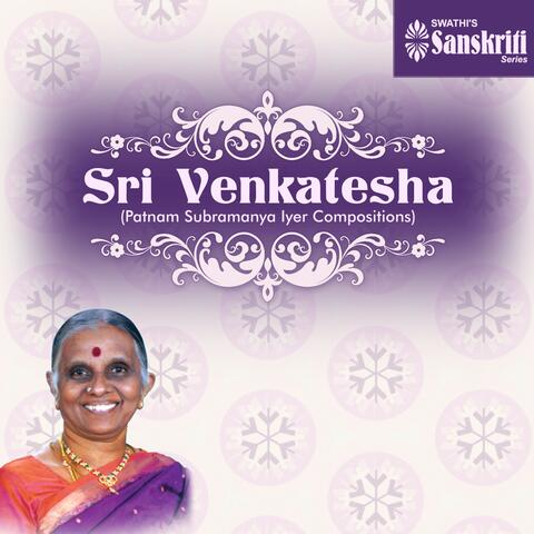 Sri Venkatesha: Patnam Subramanya Iyer Compositions