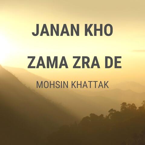 Janan Kho Zama Zra De
