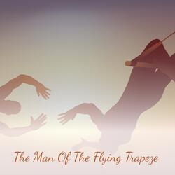 The Man of the Flying Trapeze