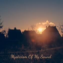The Mysticism of My Sound