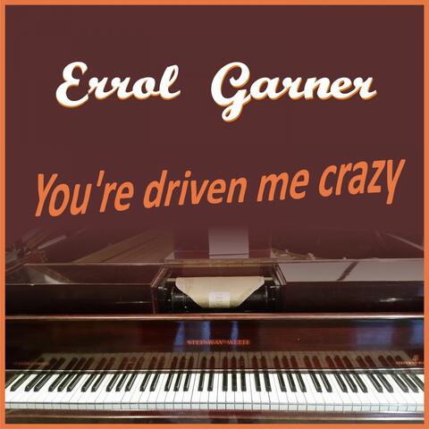 You're Driving Me Crazy