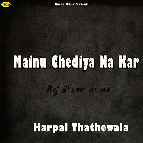 Mainu Chediya Na Kar