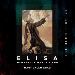 Elisa Membangun Manusia Roh - Maut Dalam Kuali