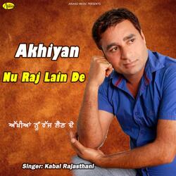 Akhiyan Nu Raj Lain De