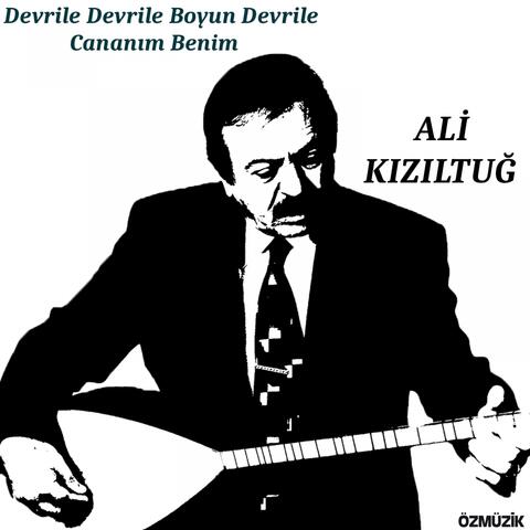 Devrile Devrile Boyun Devrile / Cananım Benim