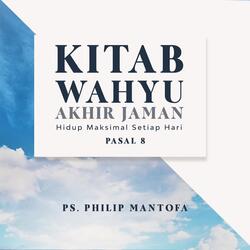 Kitab Wahyu Akhir Jaman: Hidup Maksimal Setiap Hari, Pt. 8
