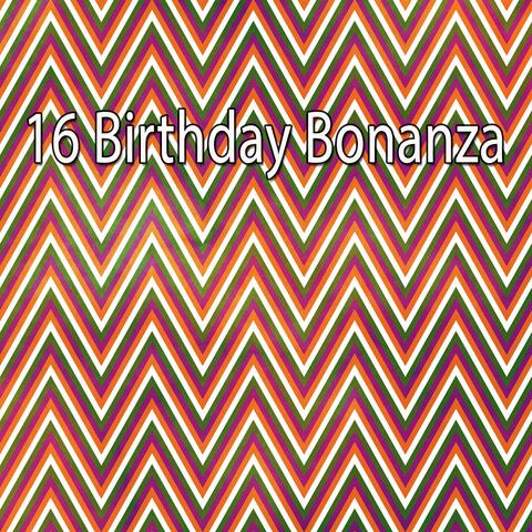 16 Birthday Bonanza