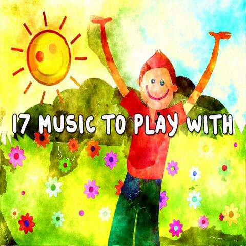 17 Music to Play With