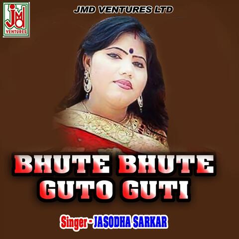 Bhute Bhute Guto Guti