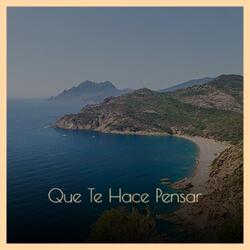 Que Te Hace Pensar